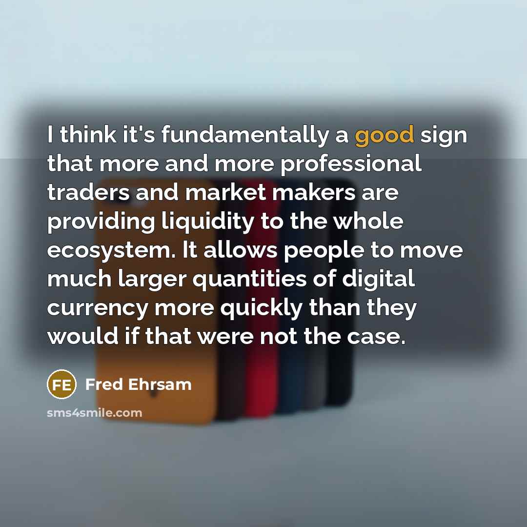 “I think it's fundamentally a good sign that more and…” quote by Fred Ehrsam