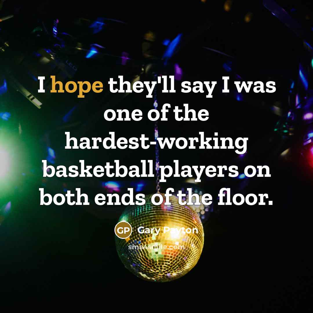 “I hope they'll say I was one of the hardest-working…” quote by Gary Payton
