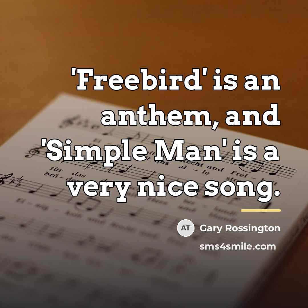 “'Freebird' is an anthem, and 'Simple Man' is a very…” quote by Gary Rossington