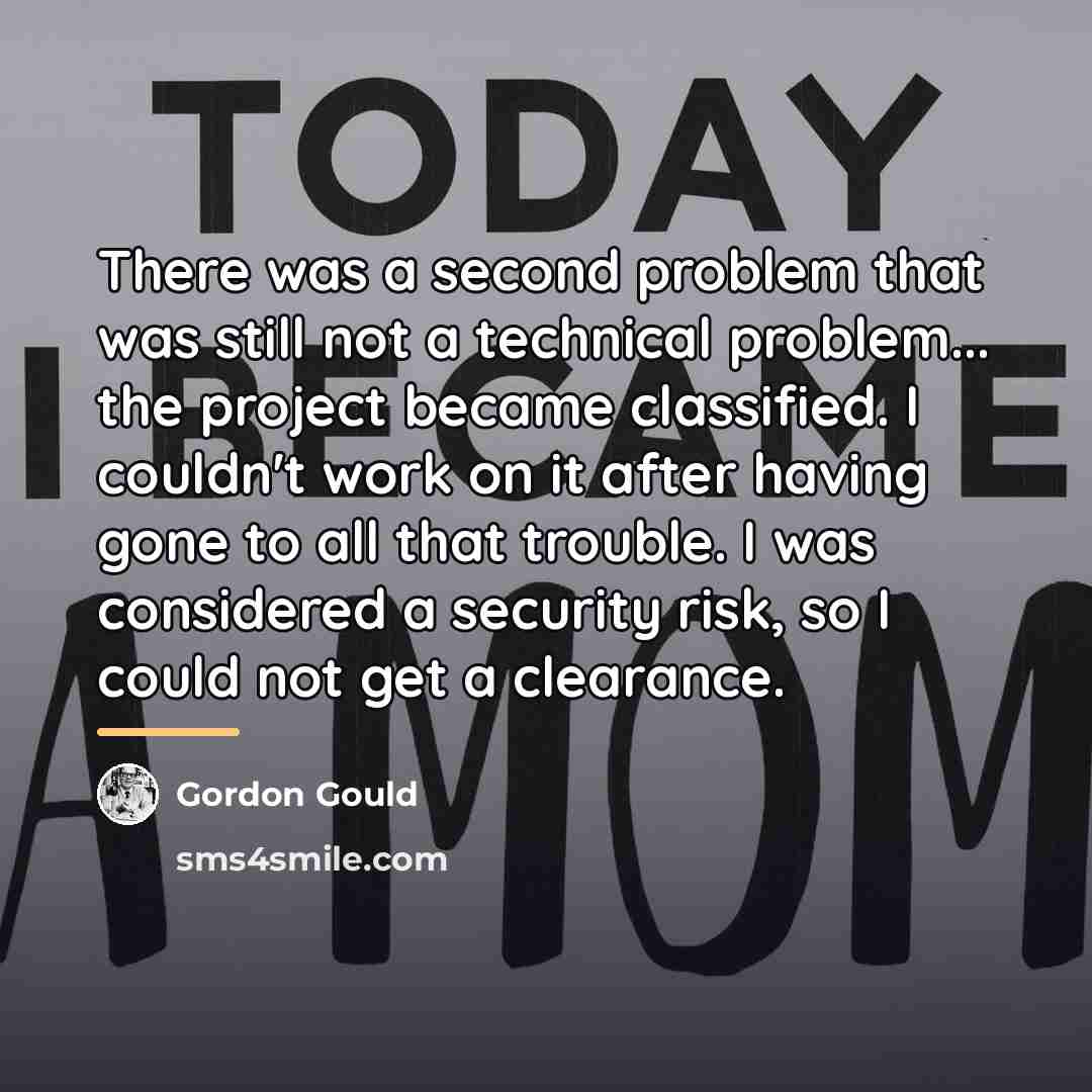 “There was a second problem that was still not a…” quote by Gordon Gould