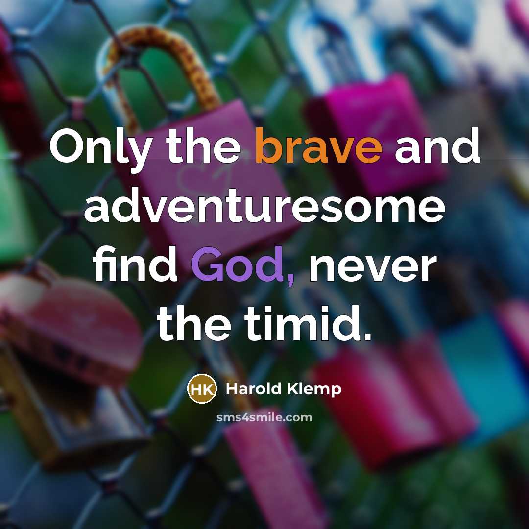 “Only the brave and adventuresome find God, never the timid.…” quote by Harold Klemp