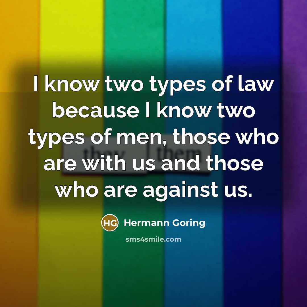 “I know two types of law because I know two…” quote by Hermann Goring