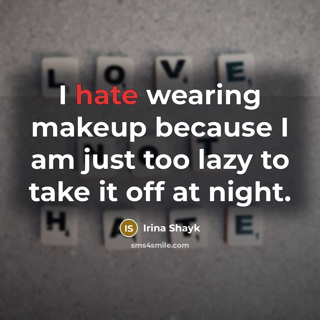 “I hate wearing makeup because I am just too lazy…” quote by Irina Shayk