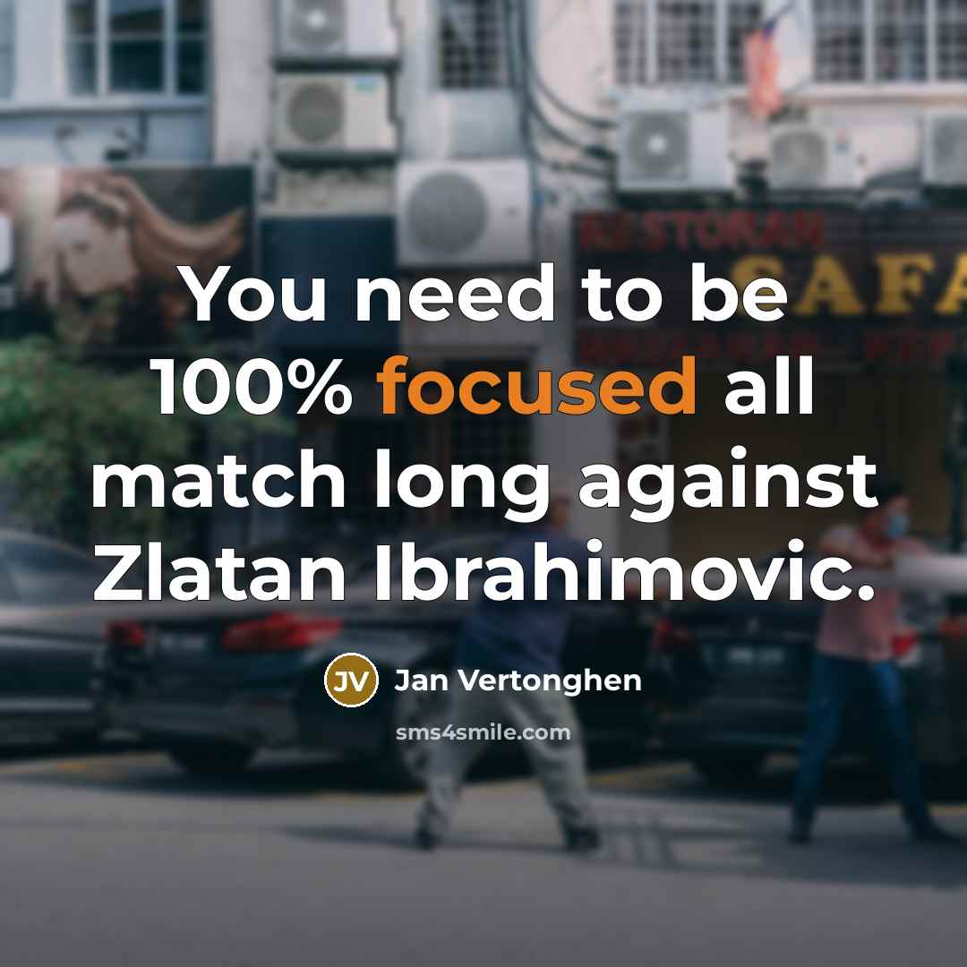 “You need to be 100% focused all match long against…” quote by Jan Vertonghen