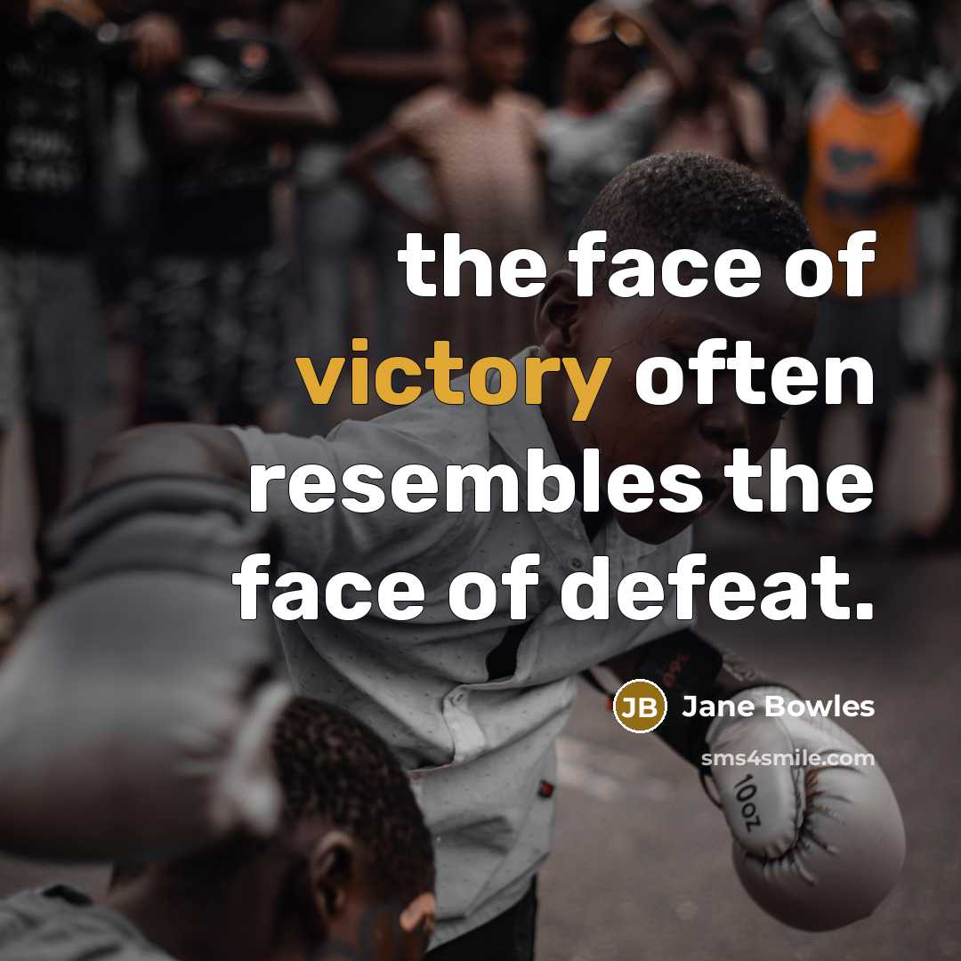 “the face of victory often resembles the face of defeat.…” quote by Jane Bowles