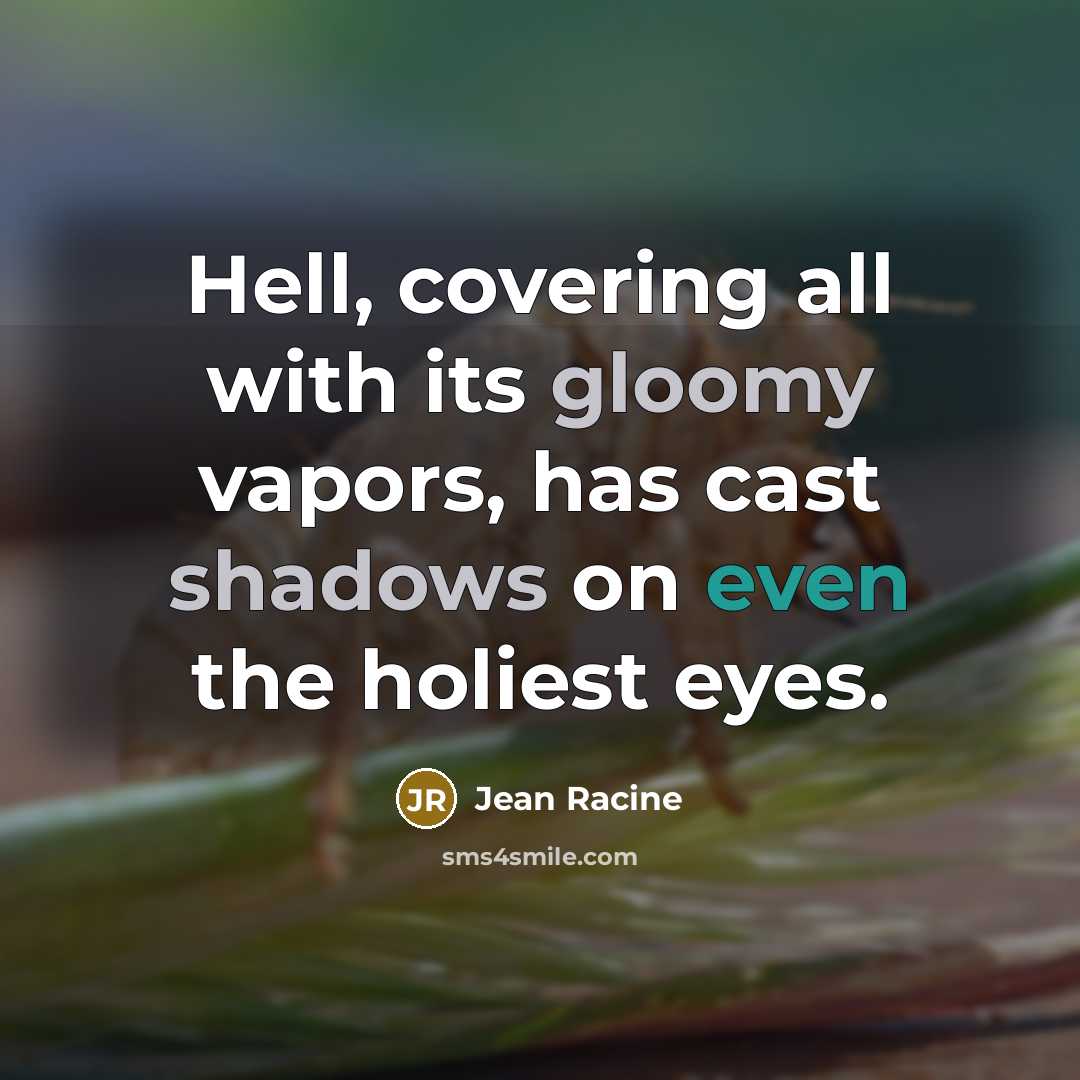 “Hell, covering all with its gloomy vapors, has cast shadows…” quote by Jean Racine