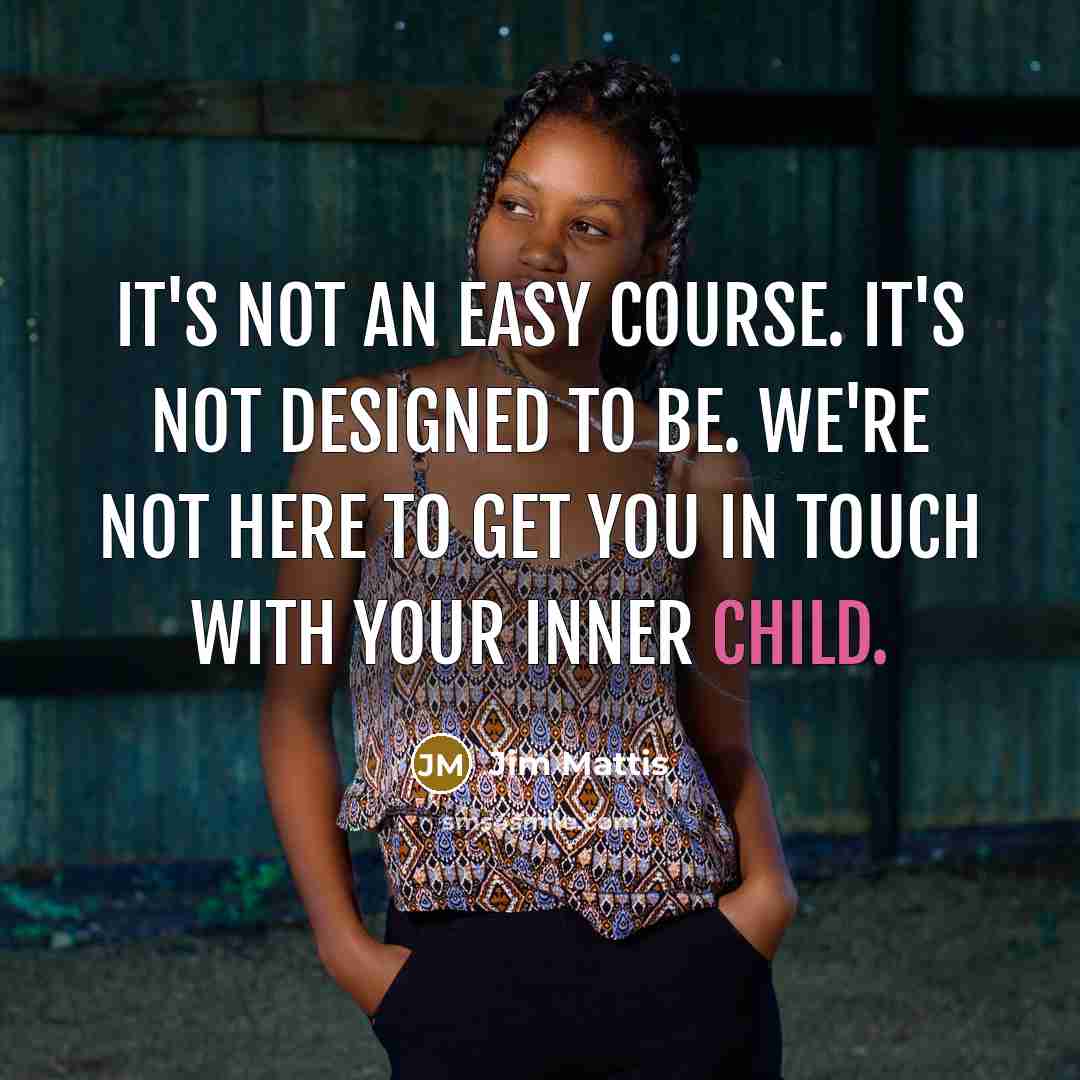 “It's not an easy course. It's not designed to be.…” quote by Jim Mattis