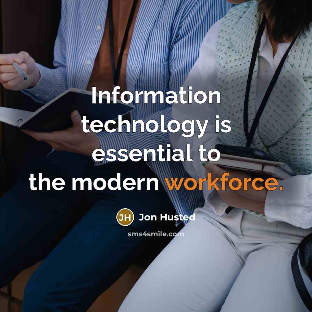 “Information technology is essential to the modern workforce.” quote by Jon Husted
