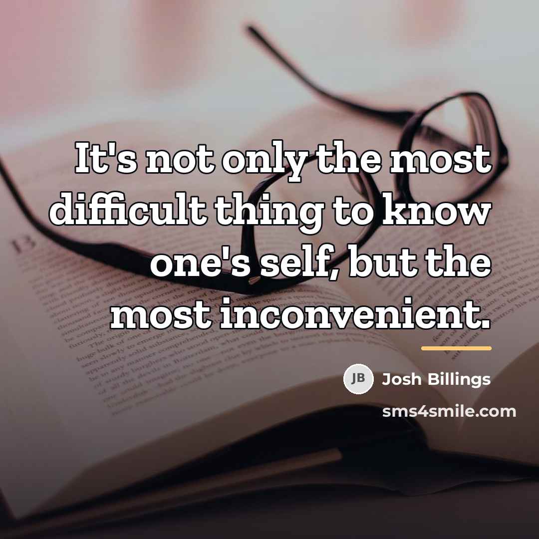 “It's not only the most difficult thing to know one's…” quote by Josh Billings