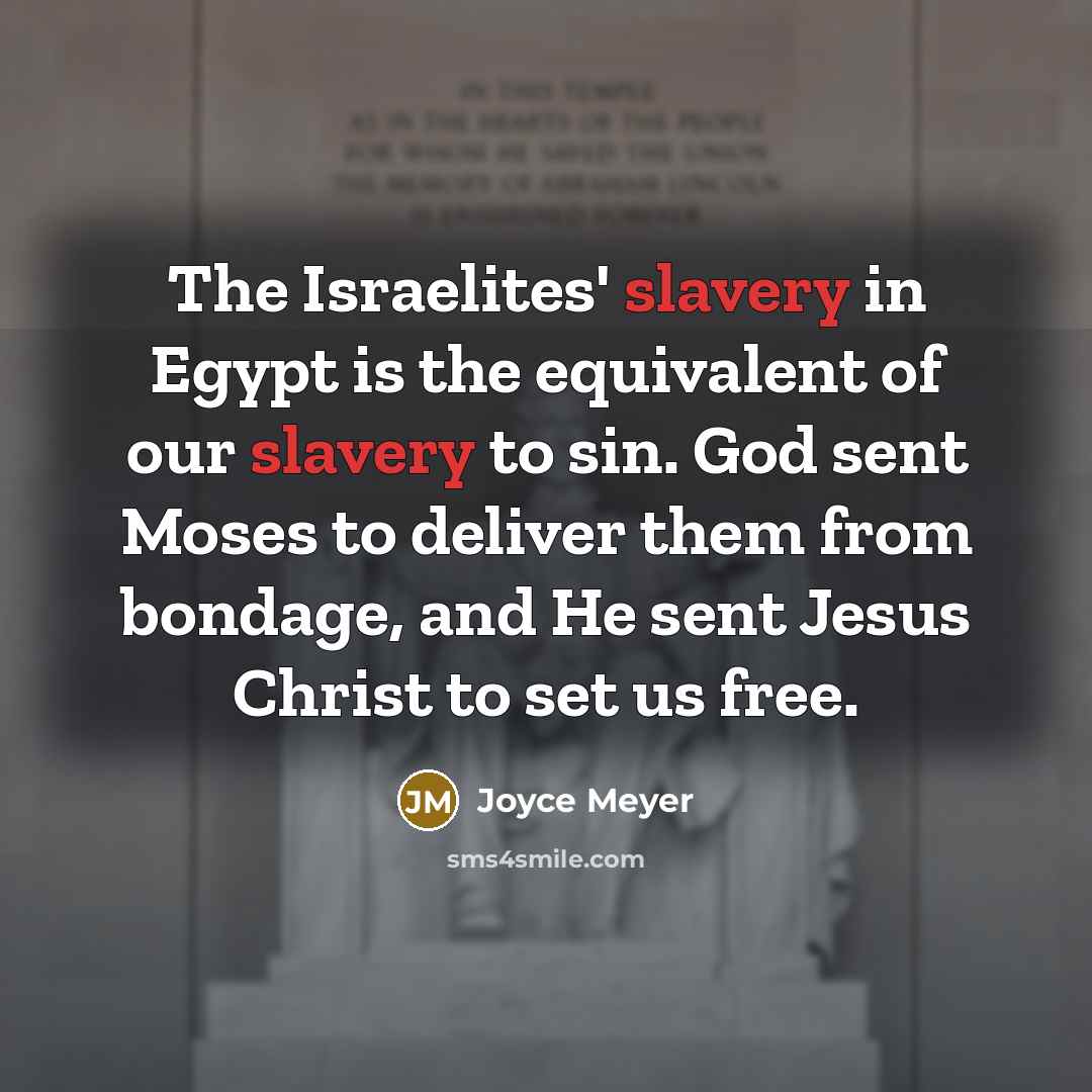 “The Israelites' slavery in Egypt is the equivalent of our…” quote by Joyce Meyer