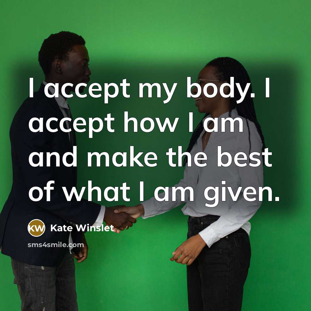“I accept my body. I accept how I am and…” quote by Kate Winslet