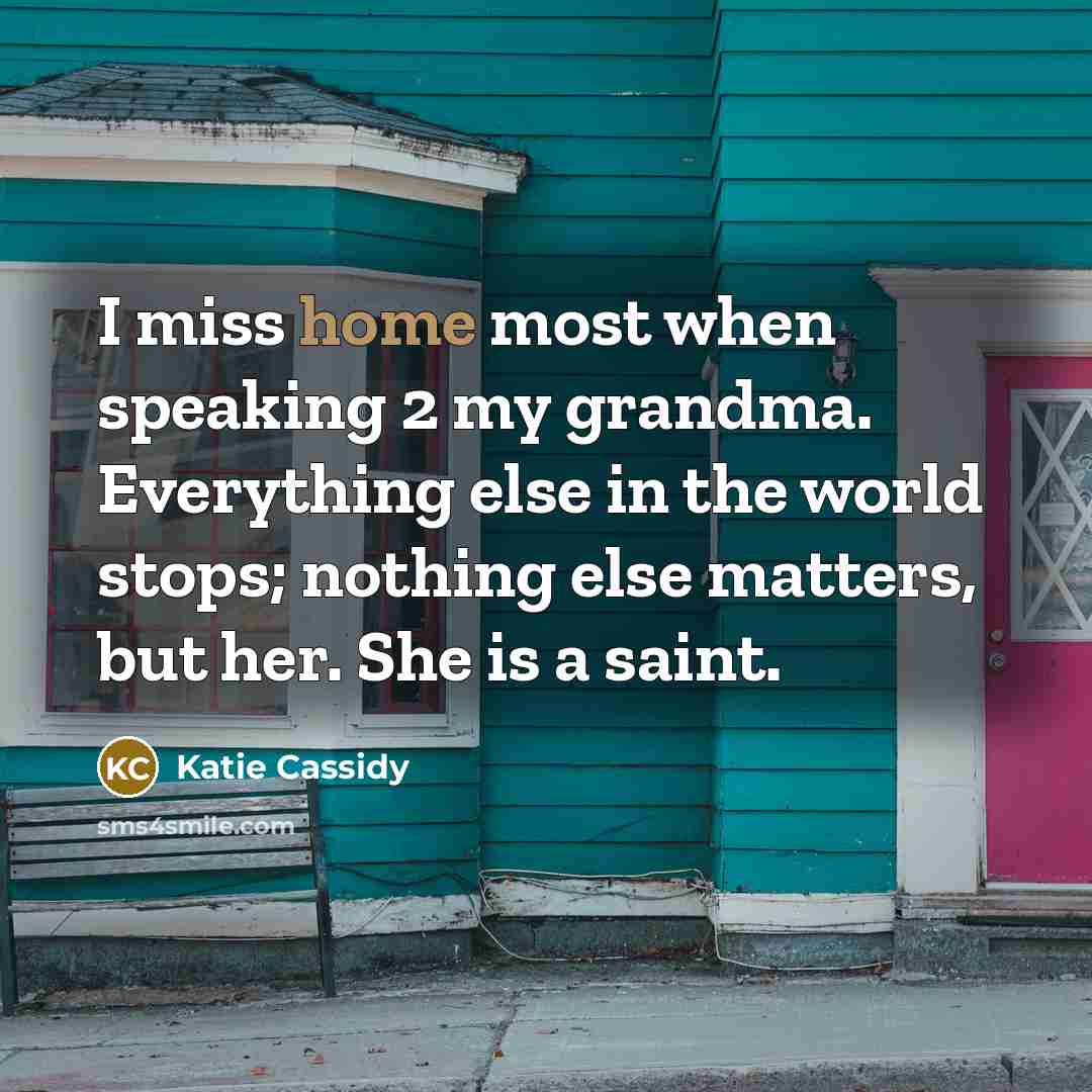 “I miss home most when speaking 2 my grandma. Everything…” quote by Katie Cassidy