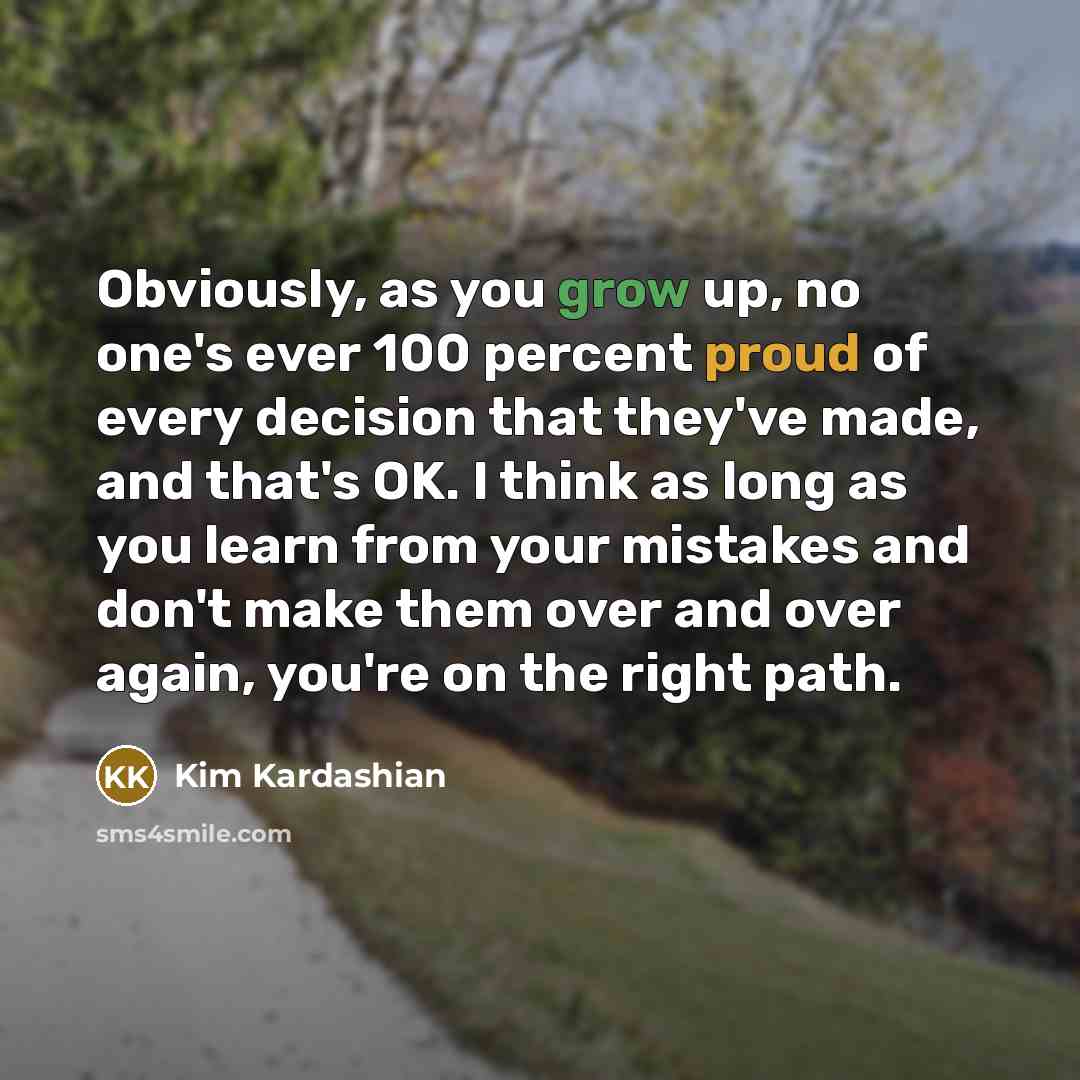 “Obviously, as you grow up, no one's ever 100 percent…” quote by Kim Kardashian