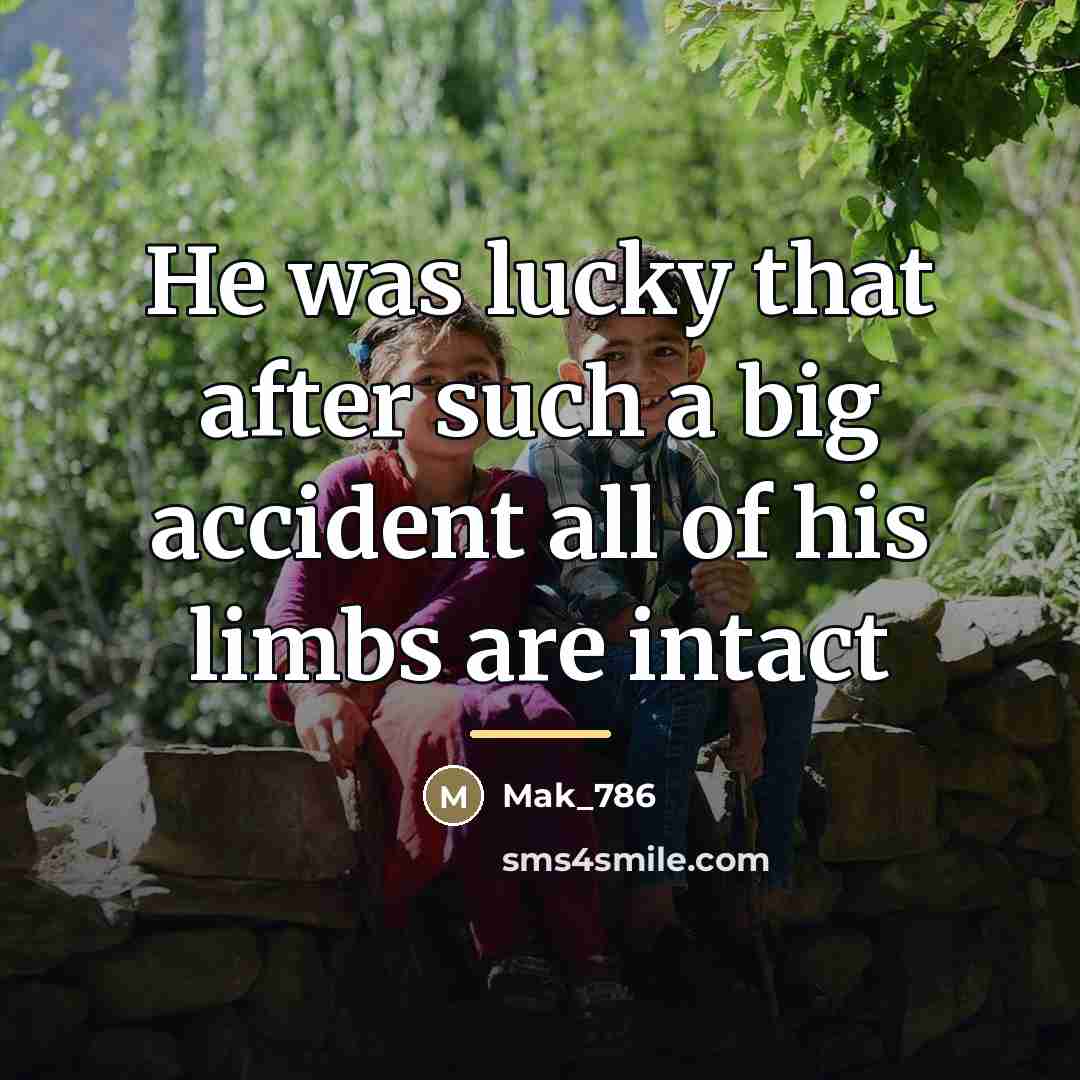 “He was lucky that after such a big accident all…” quote by Mak_786
