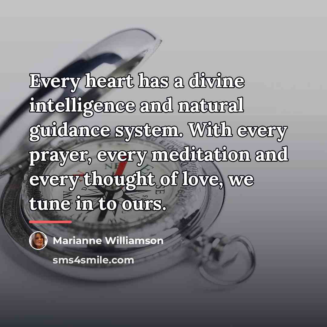 “Every heart has a divine intelligence and natural guidance system.…” quote by Marianne Williamson