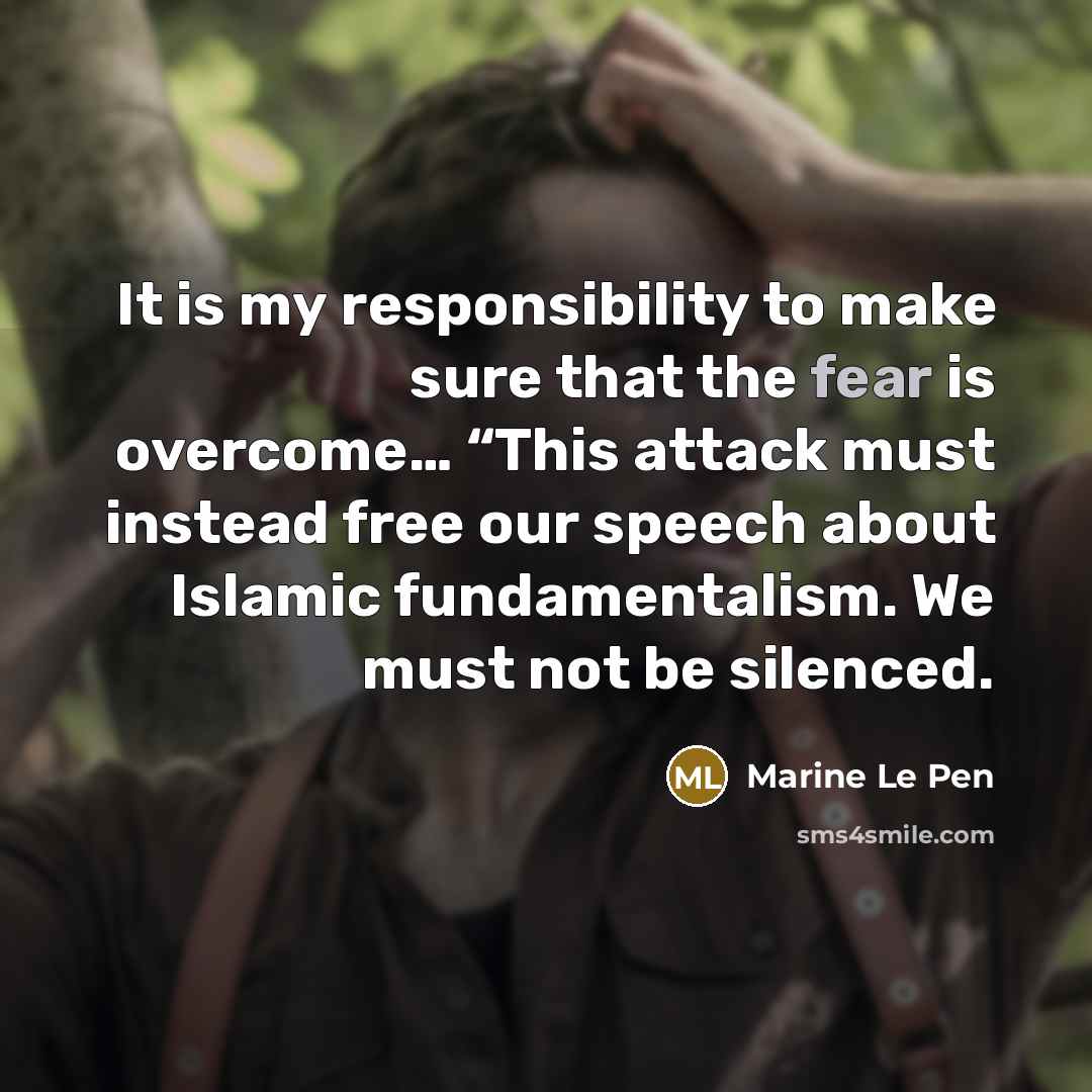 “It is my responsibility to make sure that the fear…” quote by Marine Le Pen