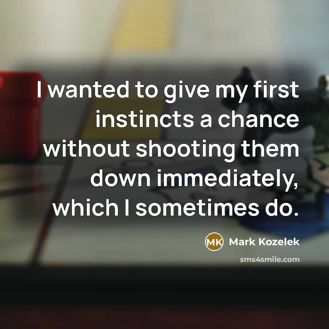 “I wanted to give my first instincts a chance without…” quote by Mark Kozelek