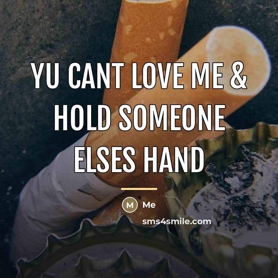 “Yu Cant love me & hold someone elses hand…” quote by Me