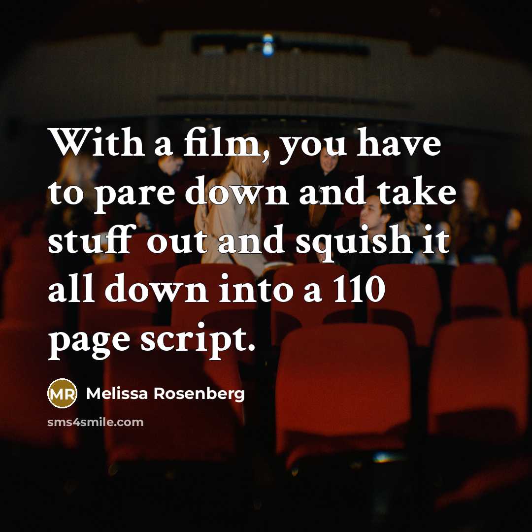 “With a film, you have to pare down and take…” quote by Melissa Rosenberg