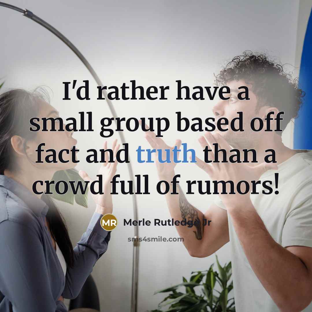 “I'd rather have a small group based off fact and…” quote by Merle Rutledge Jr