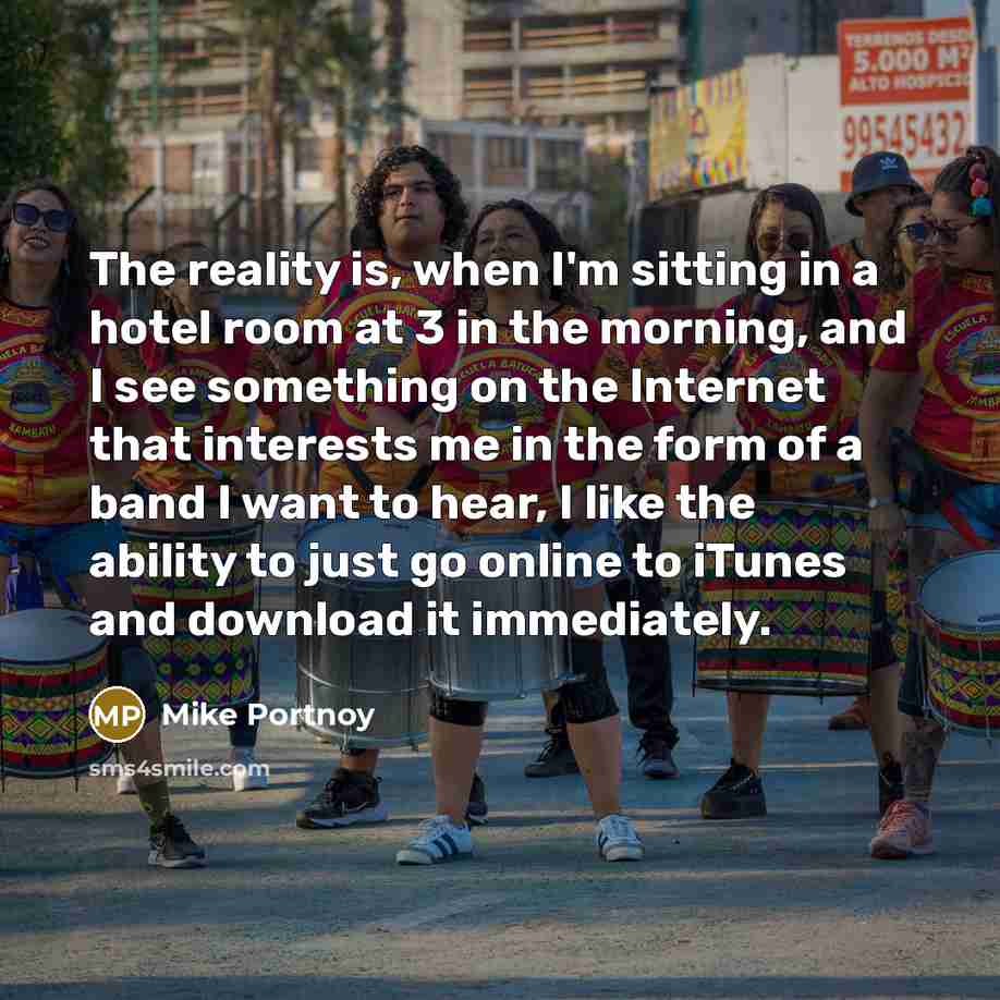 “The reality is, when I'm sitting in a hotel room…” quote by Mike Portnoy