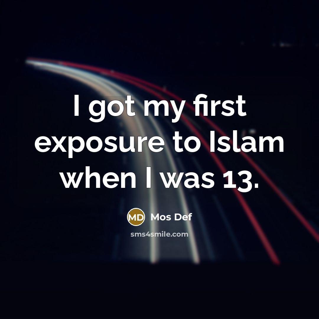 “I got my first exposure to Islam when I was…” quote by Mos Def