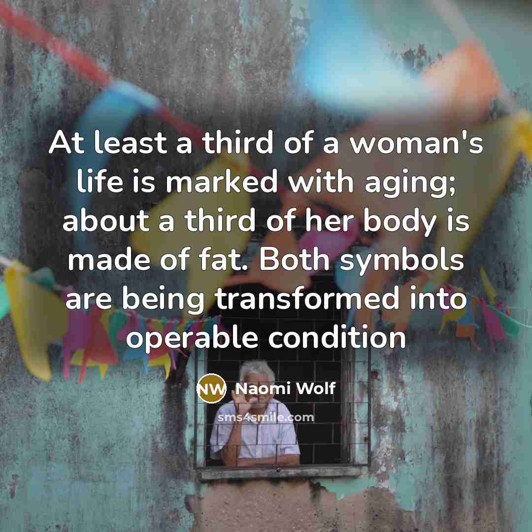 “At least a third of a woman's life is marked…” quote by Naomi Wolf
