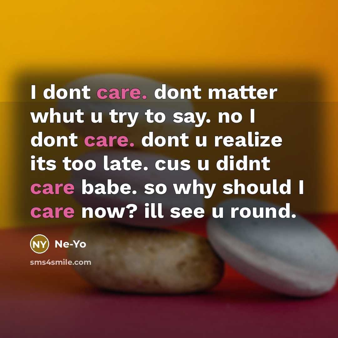 “I dont care. dont matter whut u try to say.…” quote by Ne-yo
