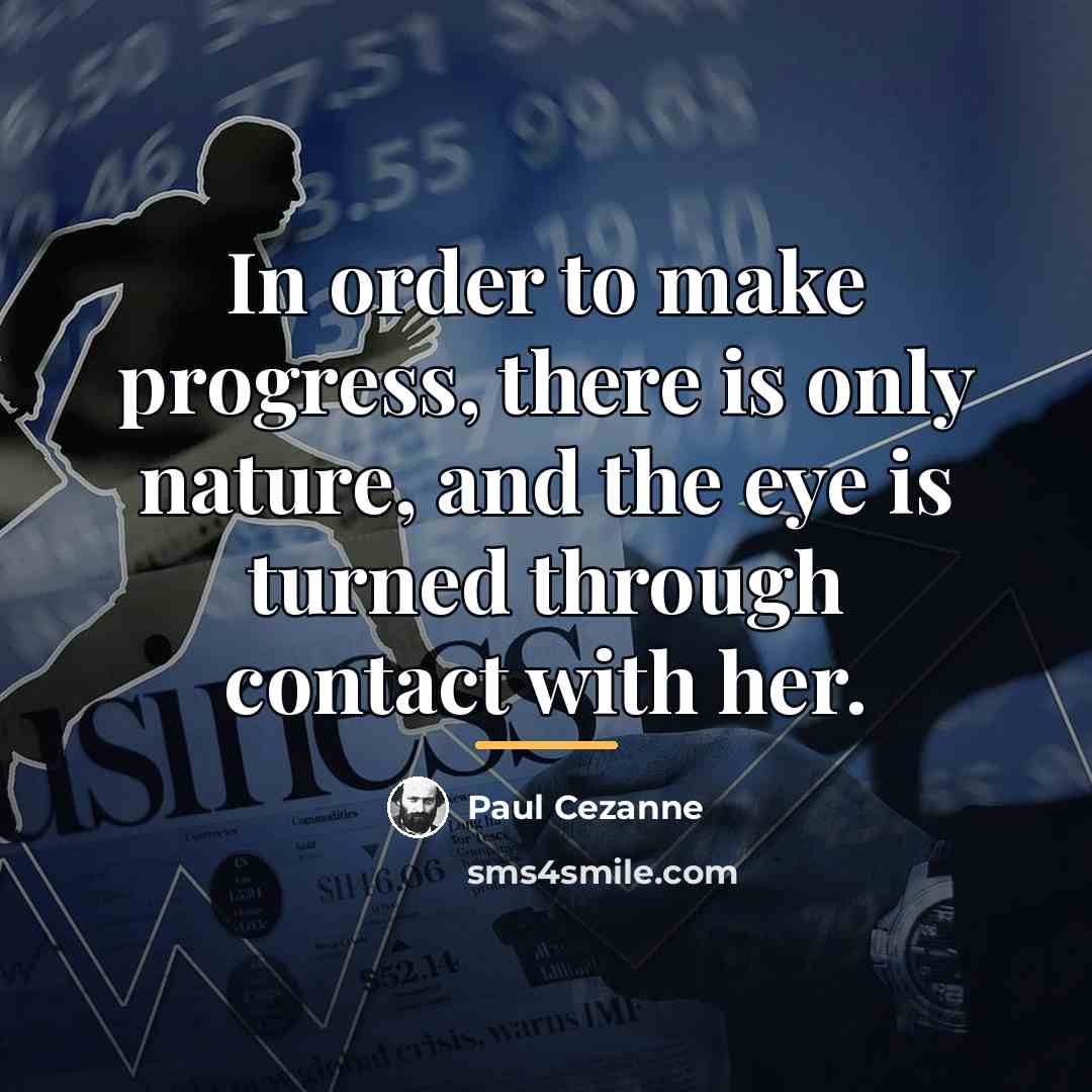 “In order to make progress, there is only nature, and…” quote by Paul Cezanne