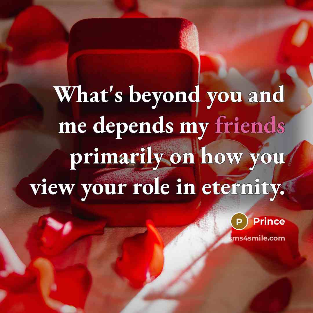 “What's beyond you and me depends my friends primarily on how you view your role in eternity.” quote by Prince