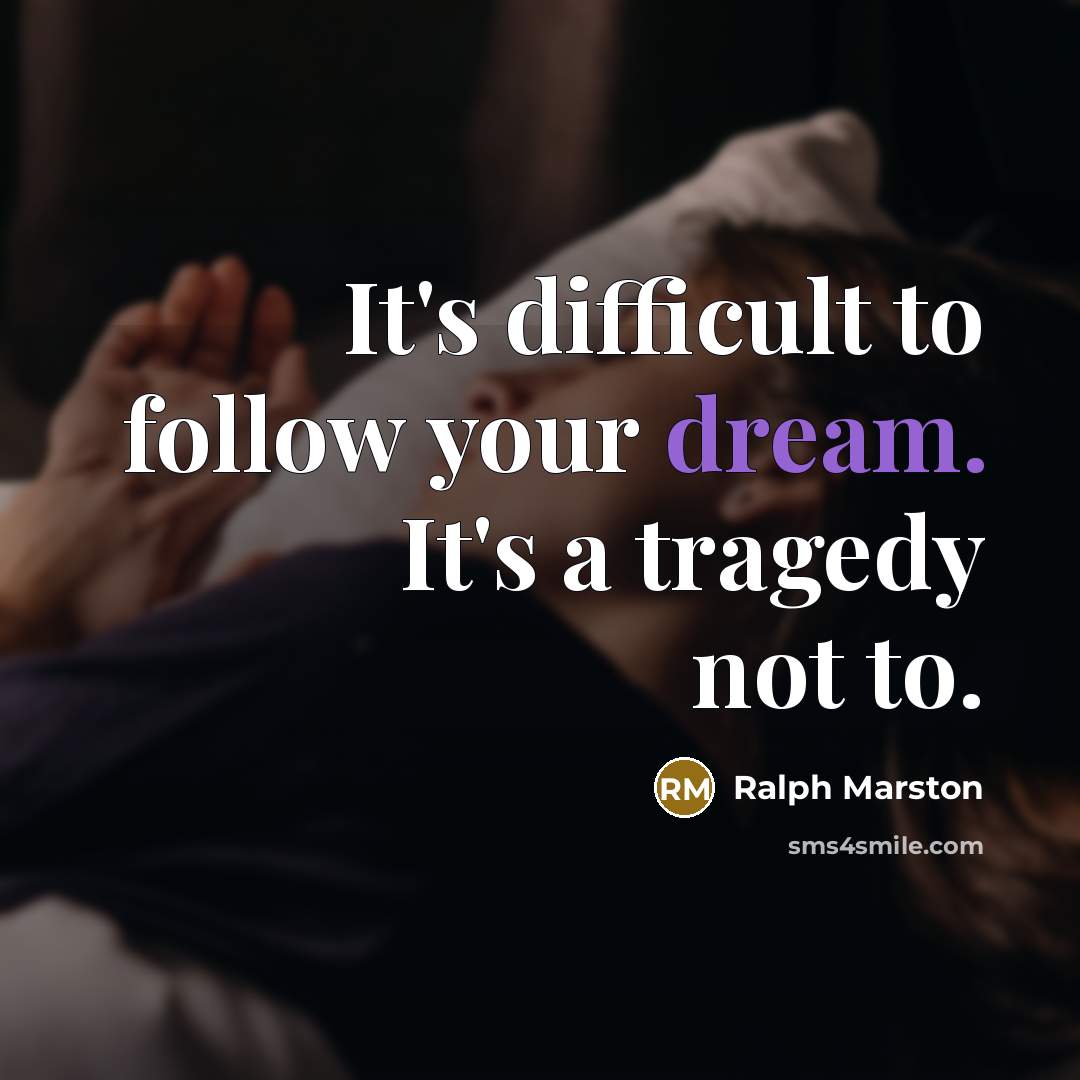 “It's difficult to follow your dream. It's a tragedy not…” quote by Ralph Marston