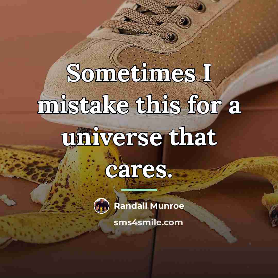 “Sometimes I mistake this for a universe that cares.…” quote by Randall Munroe