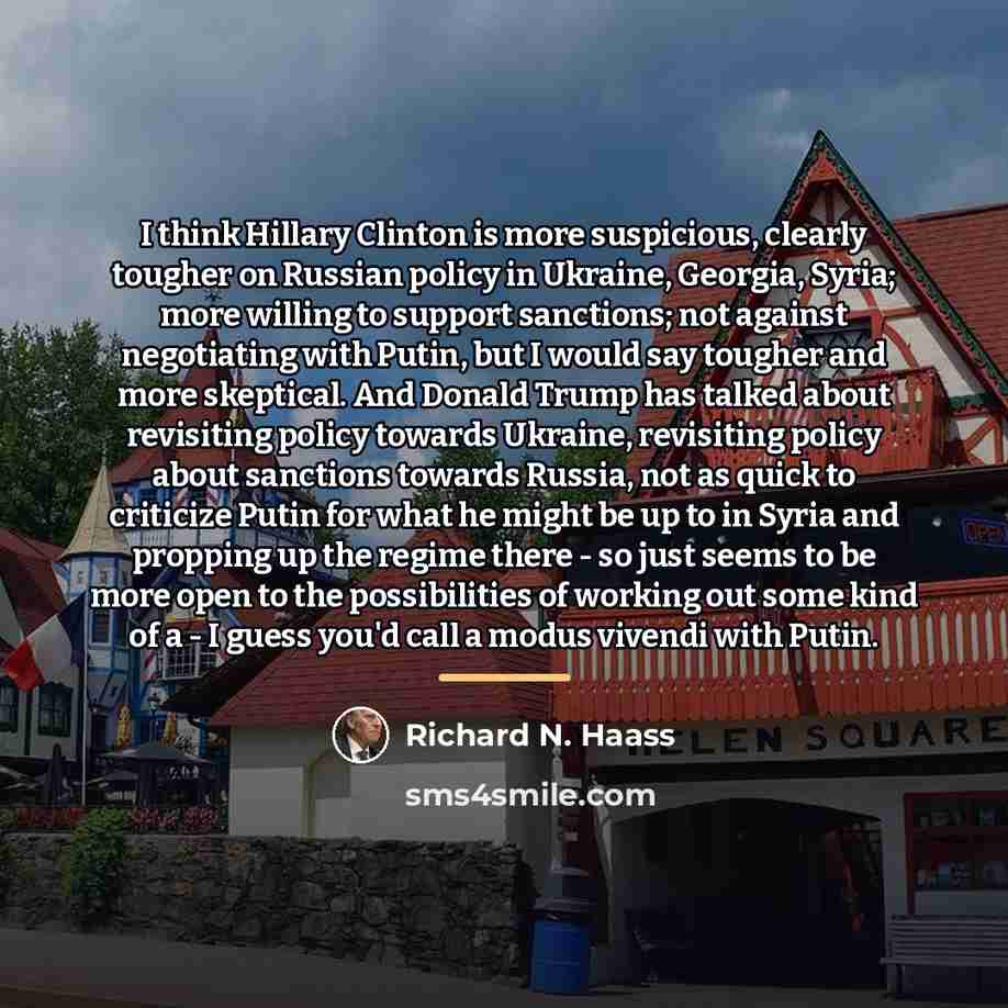 “I think Hillary Clinton is more suspicious, clearly tougher on…” quote by Richard N. Haass