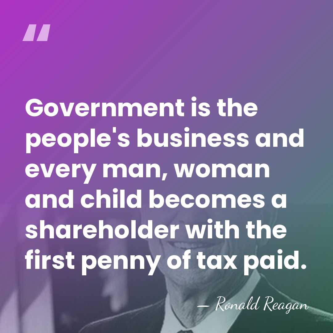 Government is the people's business and every man, woman and child becomes&hellip; - Ronald Reagan