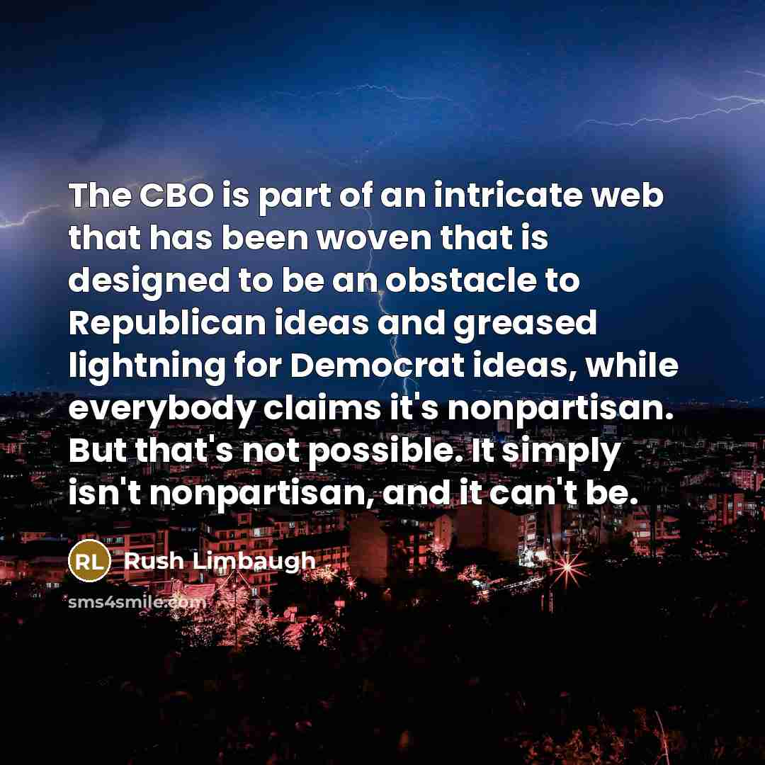 “The CBO is part of an intricate web that has…” quote by Rush Limbaugh