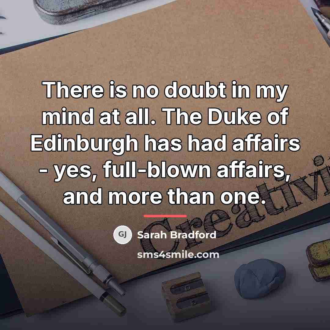 “There is no doubt in my mind at all. The…” quote by Sarah Bradford
