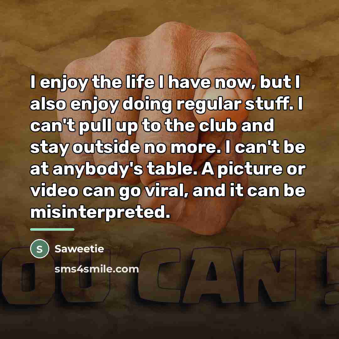 “I enjoy the life I have now, but I also…” quote by Saweetie