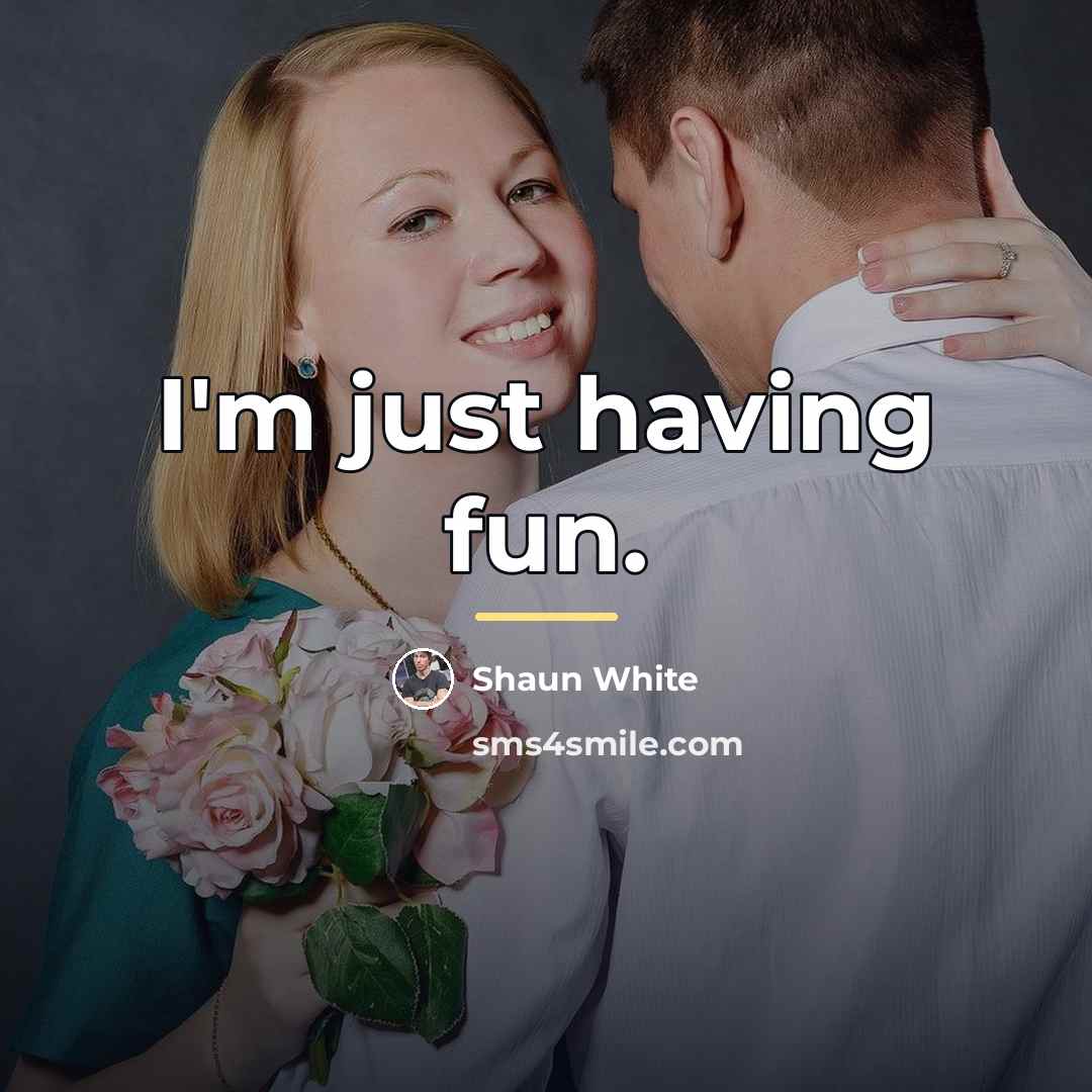 “I'm just having fun.…” quote by Shaun White
