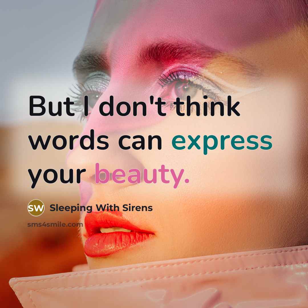 “But I don't think words can express your beauty.…” quote by Sleeping With Sirens
