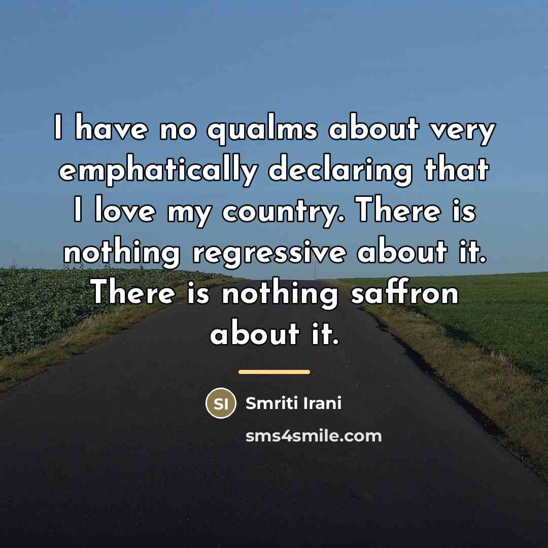“I have no qualms about very emphatically declaring that I…” quote by Smriti Irani