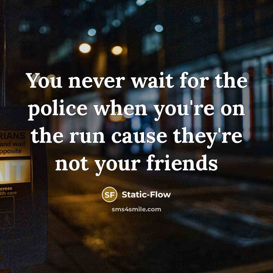 “You never wait for the police when you're on the…” quote by Static-Flow