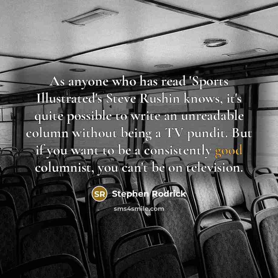 “As anyone who has read 'Sports Illustrated's Steve Rushin knows,…” quote by Stephen Rodrick