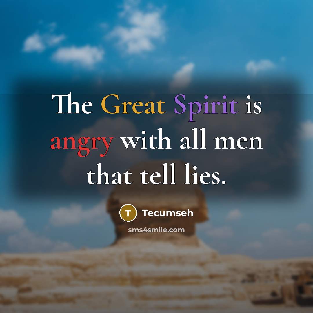“The Great Spirit is angry with all men that tell…” quote by Tecumseh