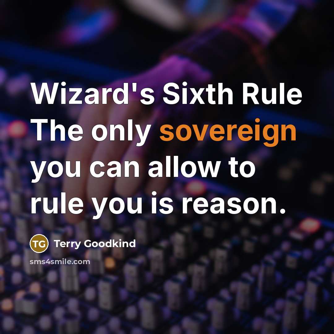 “Wizard's Sixth Rule The only sovereign you can allow to…” quote by Terry Goodkind