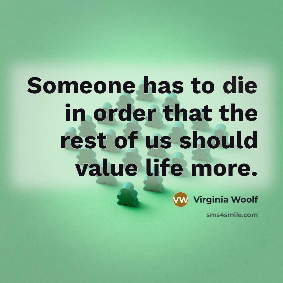 “Someone has to die in order that the rest of…” quote by Virginia Woolf