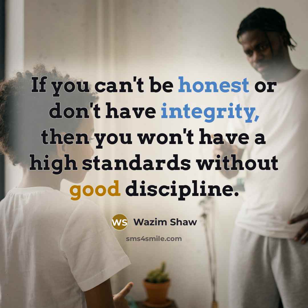 “If you can't be honest or don't have integrity, then…” quote by Wazim Shaw
