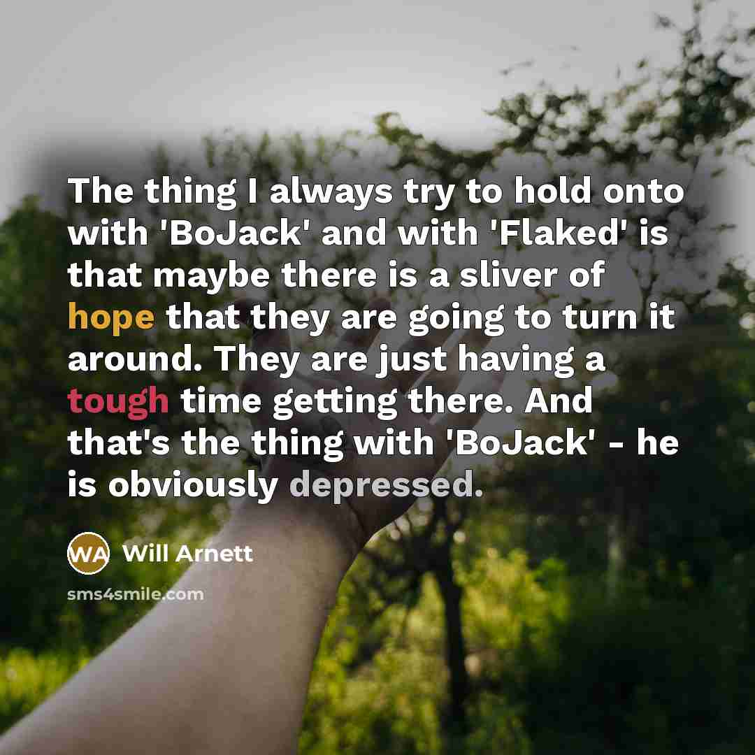 “The thing I always try to hold onto with 'BoJack'…” quote by Will Arnett
