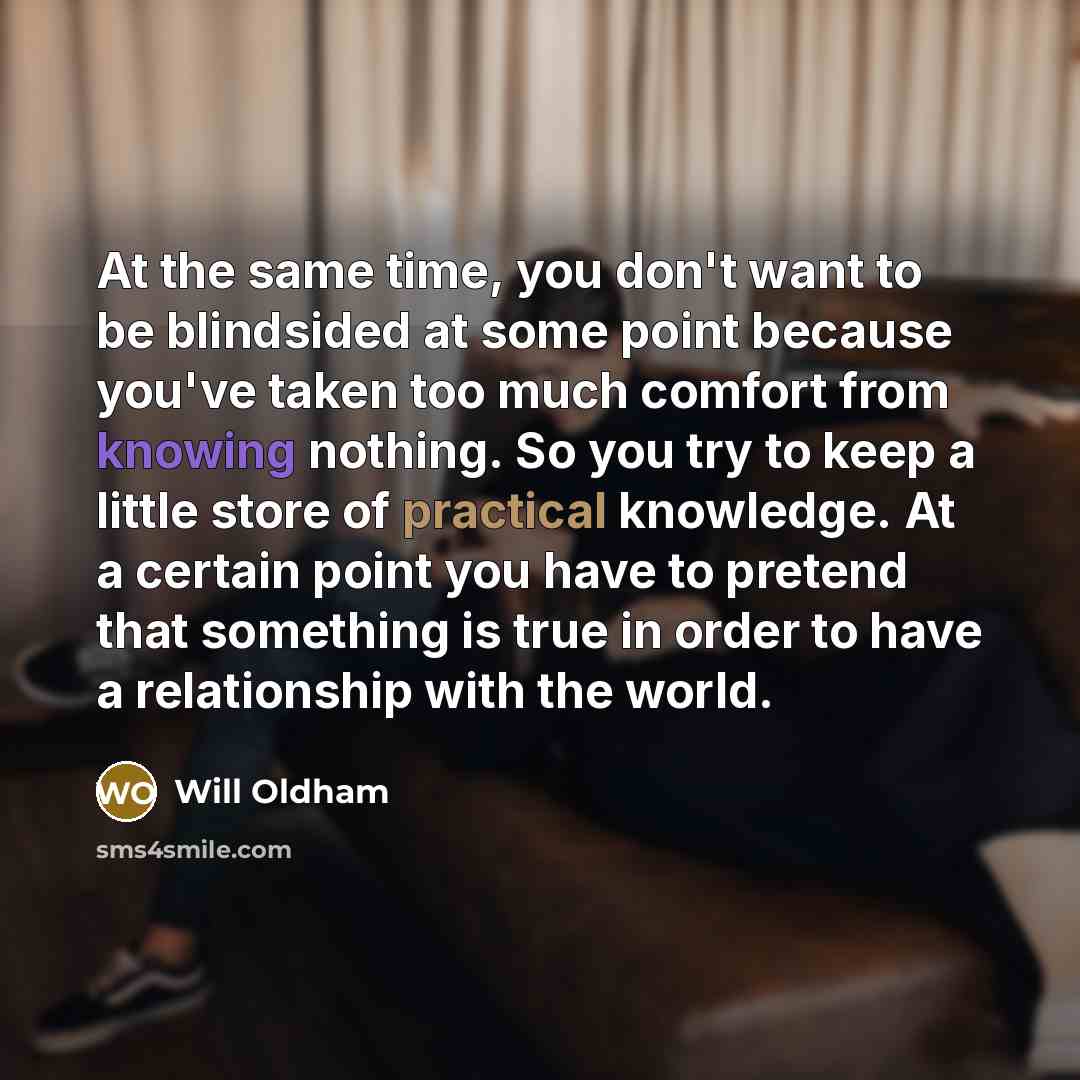 “At the same time, you don't want to be blindsided…” quote by Will Oldham