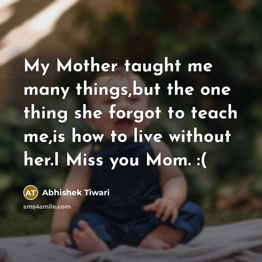 “My Mother taught me many things,but the one thing she…” quote by Abhishek Tiwari