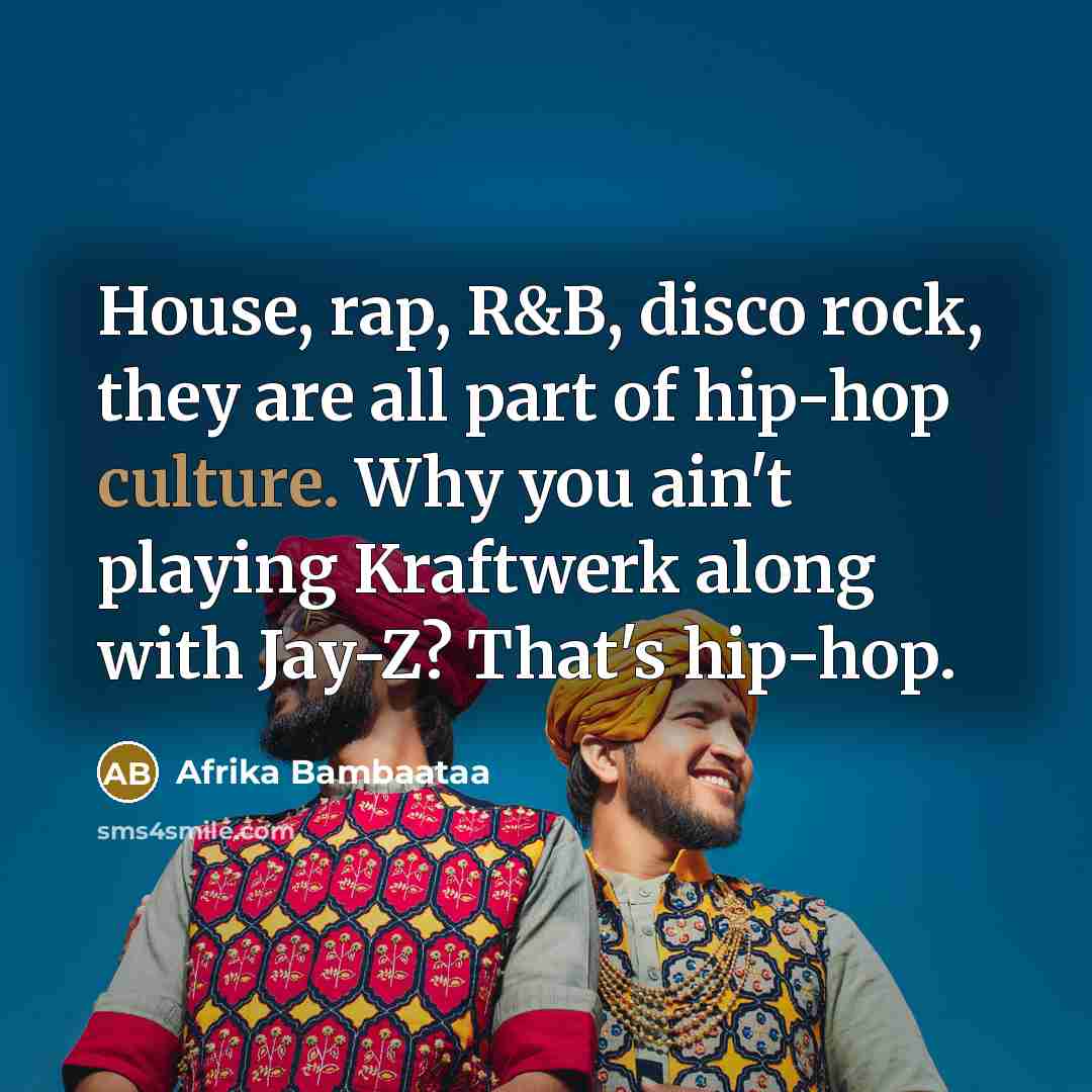 “House, rap, R&B, disco rock, they are all part of…” quote by Afrika Bambaataa
